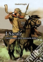 I Siculi. Indoeuropei della penisola italica libro