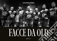 Facce da old