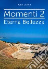 Momenti 2. Eterna bellezza libro