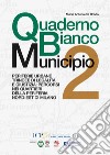 Quaderno Bianco Municipio 2. Periferie urbane trincee di legalità e giustizia: percorsi nei quartieri della periferia nord-est di Milano libro di Breda Maria Antonietta