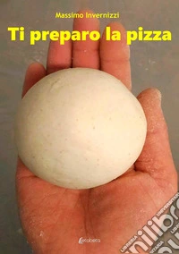 Ti preparo la pizza