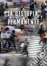 La distopia permanente. Riflessioni sull'Italia attuale libro