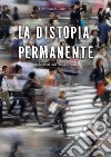La distopia permanente. Riflessioni sull'Italia attuale libro di Sabatino Ferdinando
