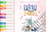 Piano Fantastico. Corso di pianoforte creativo per bambini dai 6 ai 10 anni