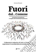 Fuori dal... Comune. (Lavorare con qualcuno è meglio che lavorare per qualcuno). Il laboratorio maieutico di dolci e il living lab, esperienze di sussidiarietà orizzontale a confronto