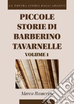 Piccole storie di Barberino Tavarnelle. La nostra storia dagli archivi. Vol. 1 libro