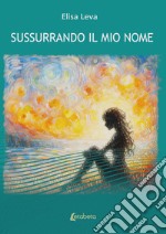 Sussurrando il mio nome libro