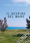 Il respiro del mare libro di Bosco Marianna