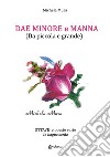 Dae Minore e Manna (Da piccola e grande). Ottave e poesie varie in lingua sarda libro di Mura Michela