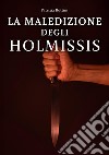 La maledizione degli Holmissis libro