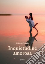 Inquietudine amorosa libro