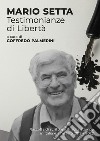 Mario Setta. Testimonianze di libertà libro di Palmerini G. (cur.)