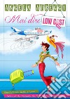 Mai dire low cost. Vertiginosi alti e bassi. Appunti di viaggio di Viola. Frequent Flyer. libro di Aureggi Angela