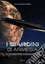 Un disastro annunciato. I giardini di Armesia libro