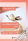 Creer Para Ver. Los Milagros en Mi Vida libro