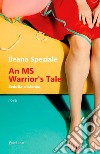 An MS warrior's tale. Sedotta e sclerata libro di Speziale Ileana