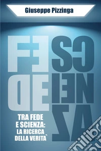 Tra fede e scienza: la ricerca della verità