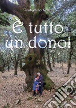 È tutto un dono! libro