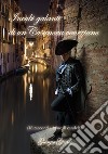 Incubi galanti di un Casanova veneziano (16 racconti a lume di candela) libro di Girace Giorgio