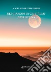 Nei giardini di cristallo della luna libro di Piutti Cesarini Maria Rita