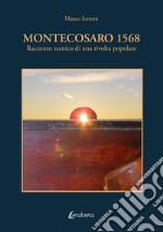 Montecosaro 1568. Racconto scenico di una rivolta popolare