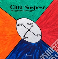Città sospese. Indagine sul paesaggio. Ediz. illustrata libro
