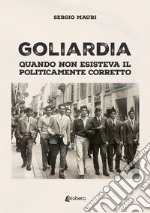 Goliardia. Quando non esisteva il politicamente corretto libro