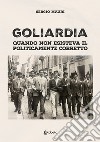 Goliardia. Quando non esisteva il politicamente corretto libro di Mauri Sergio