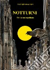 Notturni. Trittico metropolitano libro