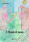 Il mondo di mezzo libro