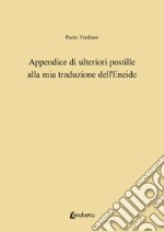 Appendice di ulteriori postille alla mia traduzione dell'Eneide