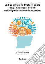 La supervisione professionale degli assistenti sociali nell'organizzazione lavorativa