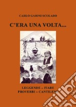 C'era una volta... Leggende Fiabe Proverbi Cantilene