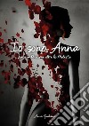 Io sono Anna. La mia passione oltre le molestie libro di Giuliano Anna