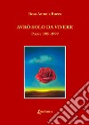 Avrò solo da vivere. Poesie 1985-1999 libro