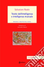 Teorie dell'intelligenza e intelligenza musicale. Pedagogia e didattica della musica