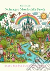 Nel magico mondo delle favole. A tutti i bambini di ieri, oggi, domani libro