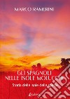 Gli spagnoli nelle isole Molucche. Storia delle isole delle spezie libro di Ramerini Marco