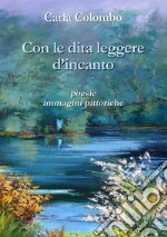 Con le dita leggere d'incanto. Ediz. illustrata libro