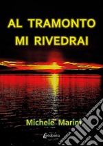 Al tramonto mi rivedrai libro