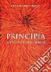 Principia. Il prezzo della libertà libro di Rosco Principia Bruna