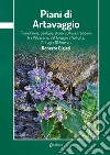 Piani di Artavaggio. Flora, fauna, geologia, storia, cultura, tradizioni tra Valsassina, Val Taleggio e Valtorta; 7 rifugi e 18 itinerari libro