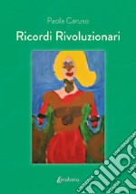 Ricordi rivoluzionari libro