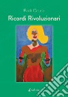 Ricordi rivoluzionari libro di Caruso Paola