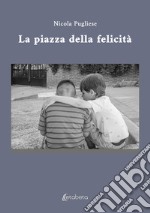 La piazza della felicità libro