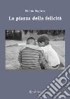 La piazza della felicità libro