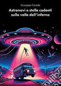 Astronavi e stelle cadenti sulla valle dell'inferno