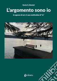 L'argomento sono io. In ognuno di noi c'è una moltitudine di «io»