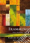 Frammenti. Poesie d'amore e di vita libro di Mauro Francesco