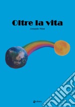 Oltre la vita libro